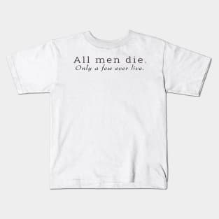 All men die. fewer live. Kids T-Shirt